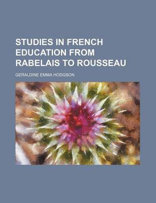 Book cover for Studies in French Education from Rabelais to Rousseau