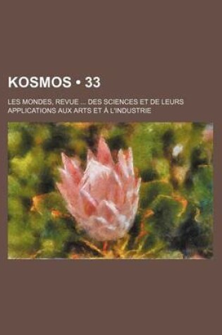 Cover of Kosmos (33); Les Mondes, Revue Des Sciences Et de Leurs Applications Aux Arts Et A L'Industrie