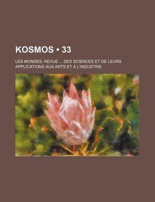 Book cover for Kosmos (33); Les Mondes, Revue Des Sciences Et de Leurs Applications Aux Arts Et A L'Industrie