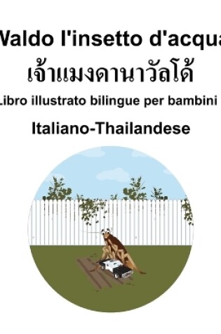 Cover of Italiano-Thailandese Waldo l'insetto d'acqua Libro illustrato bilingue per bambini