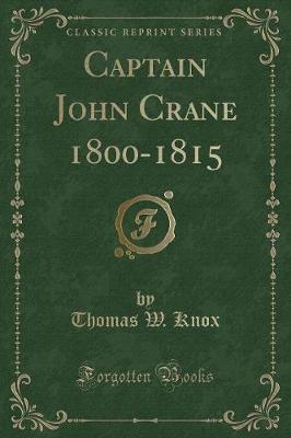 Book cover for Captain John Crane 1800-1815 (Classic Reprint)