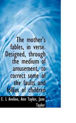 Book cover for The Mother's Fables, in Verse. Designed, Through the Medium of Amusement, to Correct Some of the Fau