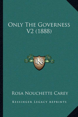 Cover of Only the Governess V2 (1888) Only the Governess V2 (1888)