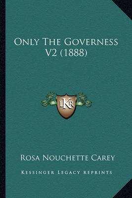 Book cover for Only the Governess V2 (1888) Only the Governess V2 (1888)