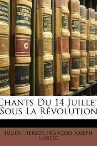 Cover of Chants Du 14 Juillet Sous La Revolution