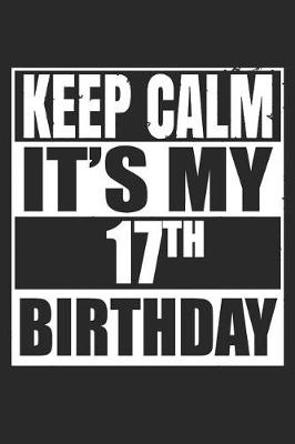 Book cover for Keep Calm It's My 17th Birthday