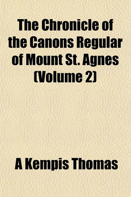 Book cover for The Chronicle of the Canons Regular of Mount St. Agnes (Volume 2)