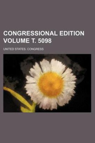 Cover of Congressional Edition Volume . 5098