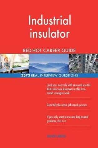 Cover of Industrial insulator RED-HOT Career Guide; 2573 REAL Interview Questions