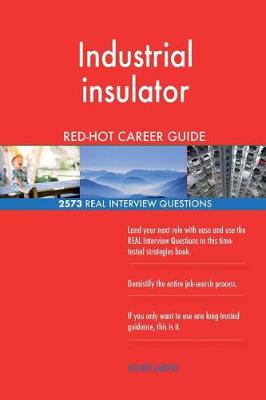 Book cover for Industrial insulator RED-HOT Career Guide; 2573 REAL Interview Questions