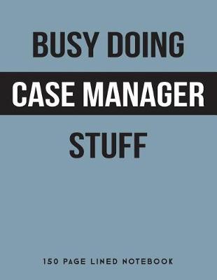 Book cover for Busy Doing Case Manager Stuff