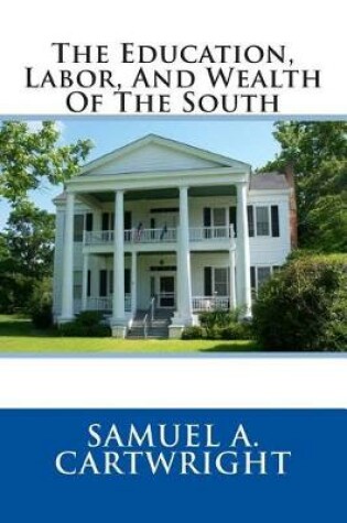 Cover of The Education, Labor, and Wealth of the South