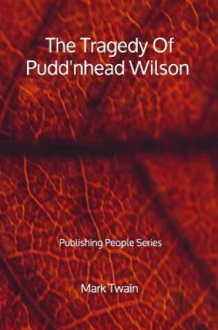 Cover of The Tragedy Of Pudd'nhead Wilson - Publishing People Series