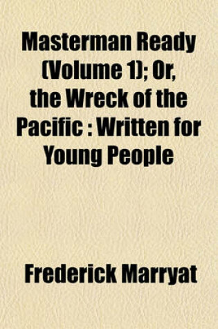 Cover of Masterman Ready (Volume 1); Or, the Wreck of the Pacific