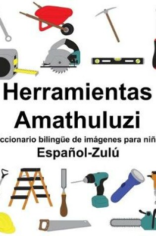 Cover of Español-Zulú Herramientas/Amathuluzi Diccionario bilingüe de imágenes para niños