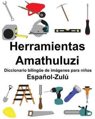 Book cover for Español-Zulú Herramientas/Amathuluzi Diccionario bilingüe de imágenes para niños