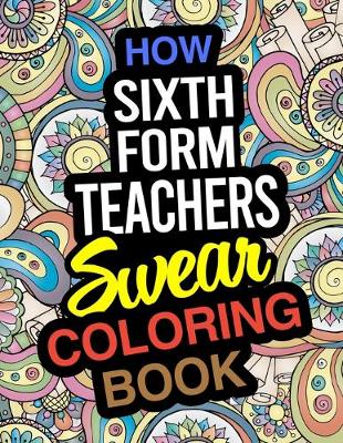 Book cover for How Sixth Form Teachers Swear Coloring Book