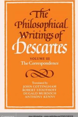 Cover of The Philosophical Writings of Descartes: Volume 3, The Correspondence