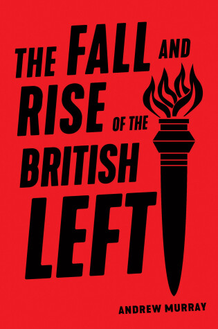 Cover of The Fall and Rise of the British Left