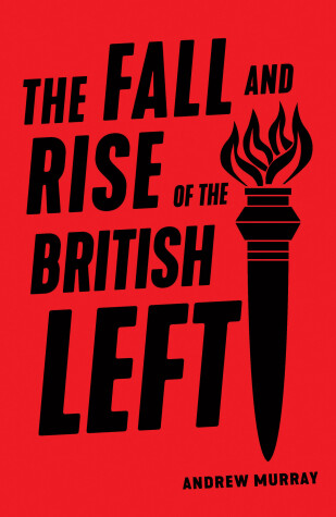 Book cover for The Fall and Rise of the British Left