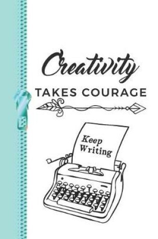 Cover of Creativity Takes Courage Keep Writing