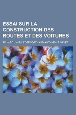 Cover of Essai Sur La Construction Des Routes Et Des Voitures