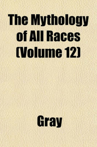 Cover of The Mythology of All Races (Volume 12)