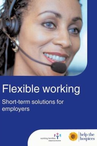 Cover of Flexible Working: Helping Employees with Short Term Caring Responsbilities