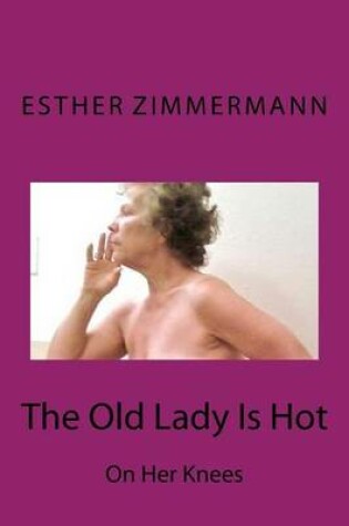 Cover of The Old Lady Is Hot