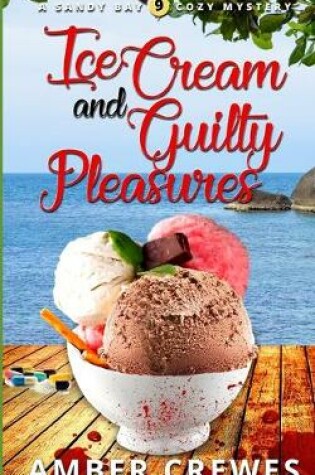 Cover of Ice Cream and Guilty Pleasures