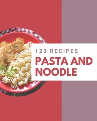 Book cover for 123 Pasta and Noodle Recipes