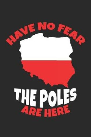 Cover of Have no Fear the Poles are Here