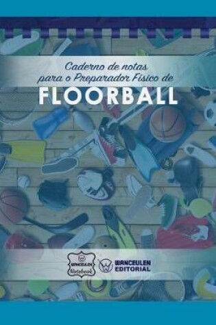 Cover of Caderno de notas para o Preparador Fisico de Floorball
