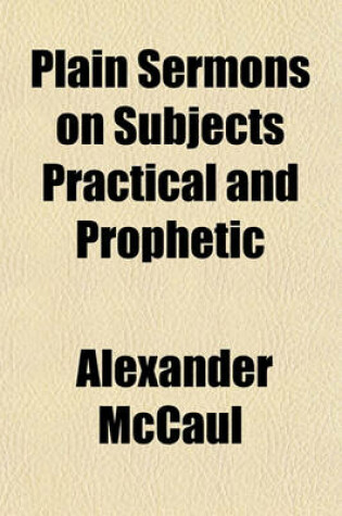 Cover of Plain Sermons on Subjects Practical and Prophetic