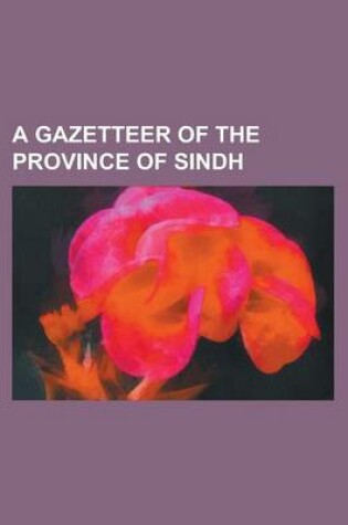 Cover of A Gazetteer of the Province of Sindh