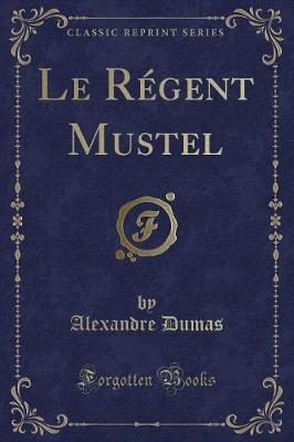 Book cover for Le Régent Mustel (Classic Reprint)