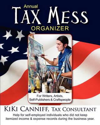Book cover for Annual Tax Mess Organizer for Writers, Artists, Self-Publishers & Craftspeople