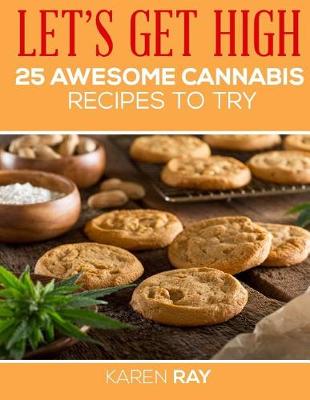 Book cover for LET'S GET HIGH. 25 awesome cannabis recipes to try