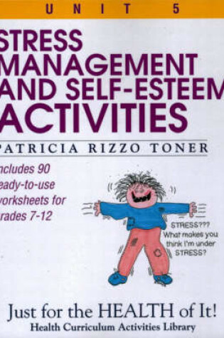 Cover of Stress Management and Self Esteem Activities (Unit 5 of Just For The Health Of It! Series)