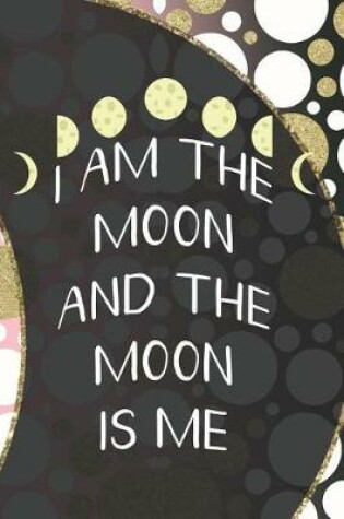 Cover of I Am The Moon And The Moon Is Me