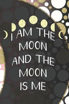 Book cover for I Am The Moon And The Moon Is Me