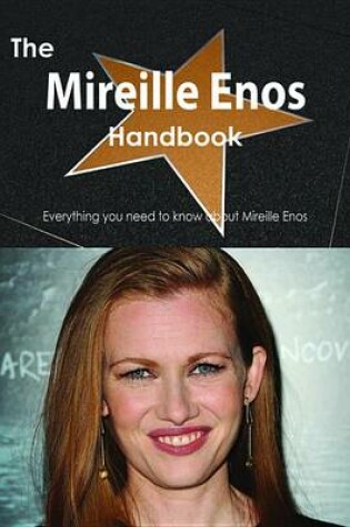 Cover of The Mireille Enos Handbook - Everything You Need to Know about Mireille Enos