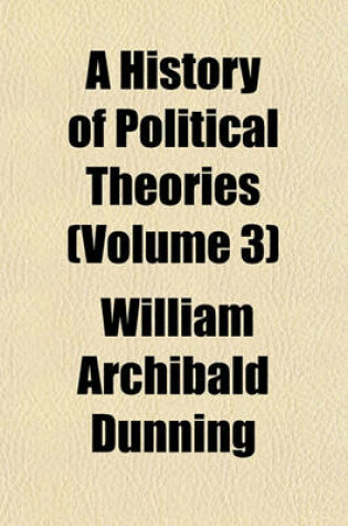 Cover of A History of Political Theories (Volume 3)