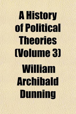 Book cover for A History of Political Theories (Volume 3)