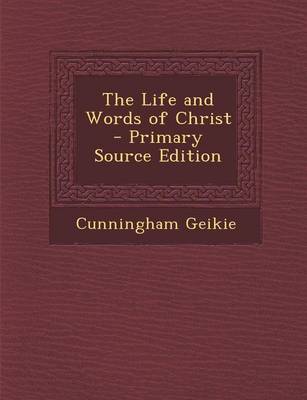 Book cover for The Life and Words of Christ - Primary Source Edition