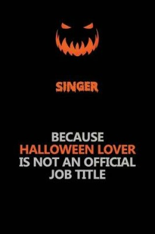 Cover of Singer Because Halloween Lover Is Not An Official Job Title