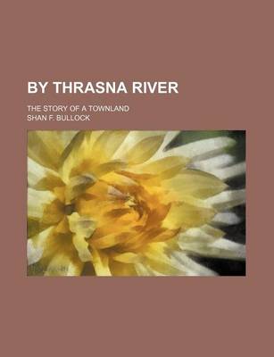 Book cover for By Thrasna River; The Story of a Townland