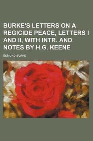 Cover of Burke's Letters on a Regicide Peace, Letters I and II, with Intr. and Notes by H.G. Keene