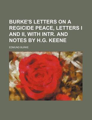 Book cover for Burke's Letters on a Regicide Peace, Letters I and II, with Intr. and Notes by H.G. Keene