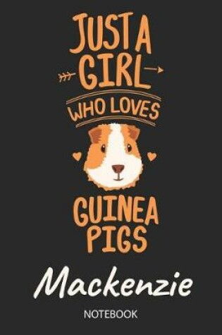 Cover of Just A Girl Who Loves Guinea Pigs - Mackenzie - Notebook